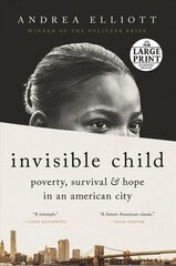 Invisible Child: Poverty, Survival & Hope in an American City Large type / large print edition kaina ir informacija | Socialinių mokslų knygos | pigu.lt