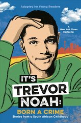 It's Trevor Noah: Born a Crime: Stories from a South African Childhood (Adapted for Young Readers) kaina ir informacija | Knygos paaugliams ir jaunimui | pigu.lt