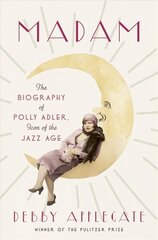 Madam: The Biography of Polly Adler, Icon of the Jazz Age kaina ir informacija | Biografijos, autobiografijos, memuarai | pigu.lt