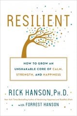 Resilient: How to Grow an Unshakable Core of Calm, Strength, and Happiness цена и информация | Самоучители | pigu.lt