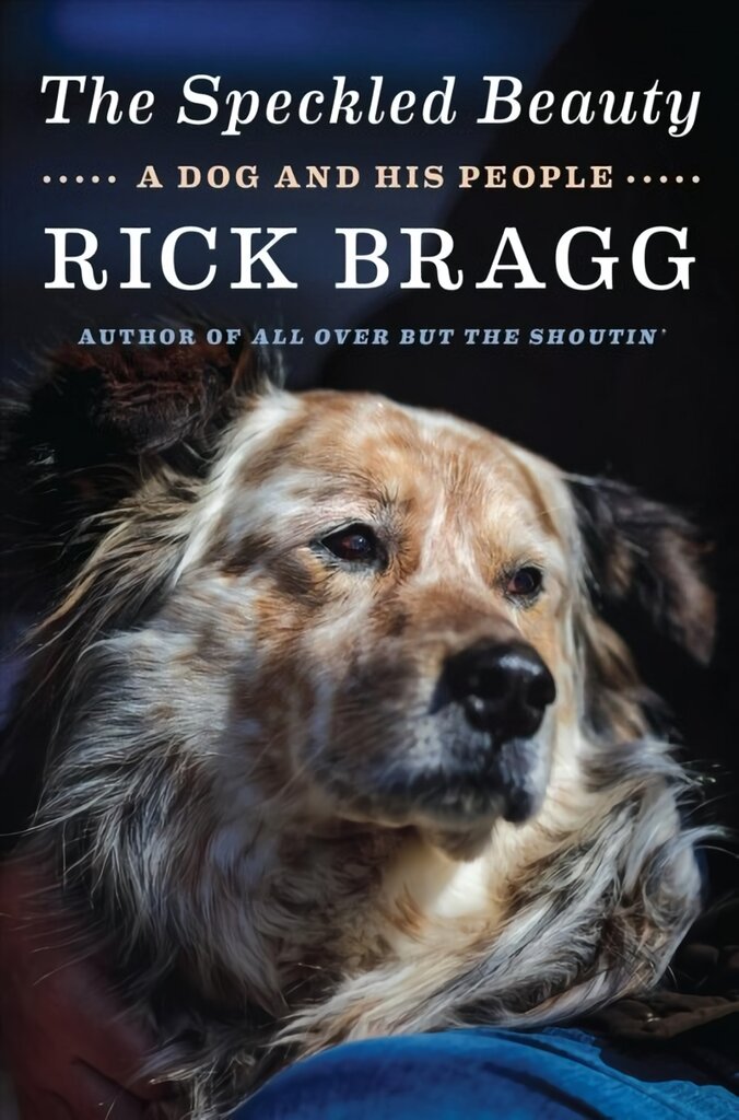 Speckled Beauty: A Dog and His People kaina ir informacija | Biografijos, autobiografijos, memuarai | pigu.lt