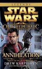 Annihilation: Star Wars Legends (The Old Republic) kaina ir informacija | Fantastinės, mistinės knygos | pigu.lt