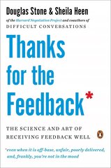 Thanks for the Feedback: The Science and Art of Receiving Feedback Well цена и информация | Самоучители | pigu.lt