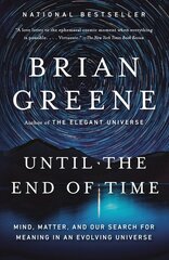 Until the End of Time: Mind, Matter, and Our Search for Meaning in an Evolving Universe цена и информация | Книги по экономике | pigu.lt