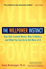 Willpower Instinct: How Self-Control Works, Why It Matters, and What You Can Do to Get More of It kaina ir informacija | Saviugdos knygos | pigu.lt