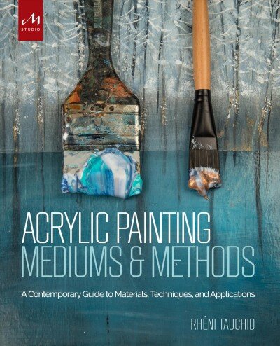 Acrylic Painting Mediums and Methods: A Contemporary Guide to Materials, Techniques, and Applications kaina ir informacija | Knygos apie meną | pigu.lt