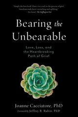 Bearing the Unbearable: Love, Loss, and the Heartbreaking Path of Grief kaina ir informacija | Saviugdos knygos | pigu.lt