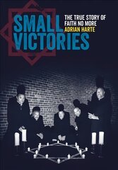 Small Victories: The True Story of Faith No More kaina ir informacija | Knygos apie meną | pigu.lt