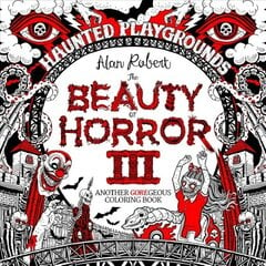 Beauty of Horror 3: Haunted Playgrounds Coloring Book цена и информация | Книги о питании и здоровом образе жизни | pigu.lt