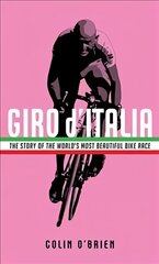 Giro d'Italia: The Story of the World's Most Beautiful Bike Race Main kaina ir informacija | Knygos apie sveiką gyvenseną ir mitybą | pigu.lt