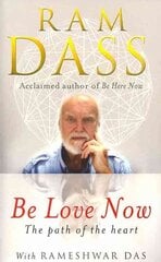 Be Love Now: The Path of the Heart kaina ir informacija | Dvasinės knygos | pigu.lt