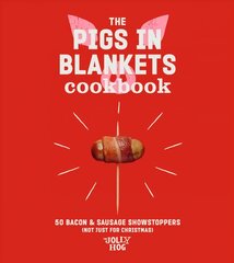 Pigs in Blankets Cookbook: 50 Bacon & Sausage Showstoppers (not just for Christmas) цена и информация | Книги рецептов | pigu.lt