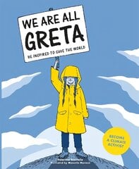 We Are All Greta: Be Inspired to Save the World цена и информация | Книги для подростков и молодежи | pigu.lt