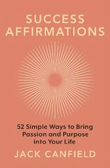 Success Affirmations: 52 Weeks for Living a Passionate and Purposeful Life kaina ir informacija | Saviugdos knygos | pigu.lt