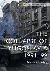 Collapse of Yugoslavia: 1991-99 kaina ir informacija | Istorinės knygos | pigu.lt