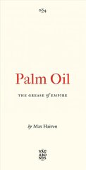 Palm Oil: The Grease of Empire цена и информация | Книги по социальным наукам | pigu.lt