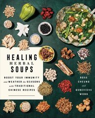 Healing Herbal Soups: Boost Your Immunity and Weather the Seasons with Traditional Chinese Recipes: A Cookbook цена и информация | Книги рецептов | pigu.lt