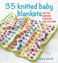 35 Knitted Baby Blankets: For the Nursery, Stroller, and Playtime цена и информация | Книги о питании и здоровом образе жизни | pigu.lt