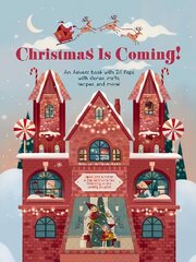 Christmas is Coming!: An Advent Book with 24 Flaps for Stories, Crafts, Recipes and More! цена и информация | Книги для малышей | pigu.lt