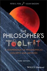 Philosopher's Toolkit - A Compendium of Philosophical Concepts and Methods, 3rd Edition: A Compendium of Philosophical Concepts and Methods 3rd Edition цена и информация | Исторические книги | pigu.lt