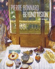 Pierre Bonnard Beyond Vision kaina ir informacija | Knygos apie meną | pigu.lt