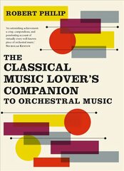 Classical Music Lover's Companion to Orchestral Music цена и информация | Книги об искусстве | pigu.lt