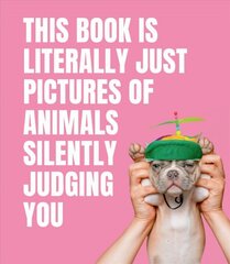 This Book is Literally Just Pictures of Animals Silently Judging You kaina ir informacija | Fantastinės, mistinės knygos | pigu.lt