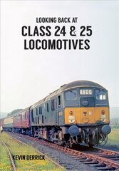 Looking Back At Class 24 & 25 Locomotives UK ed. цена и информация | Книги по фотографии | pigu.lt