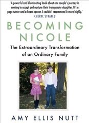 Becoming Nicole: The Extraordinary Transformation of an Ordinary Family Main kaina ir informacija | Biografijos, autobiografijos, memuarai | pigu.lt