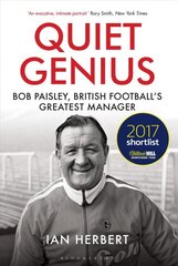 Quiet Genius: Bob Paisley, British football's greatest manager SHORTLISTED FOR THE WILLIAM HILL SPORTS BOOK OF THE YEAR 2017 цена и информация | Биографии, автобиогафии, мемуары | pigu.lt