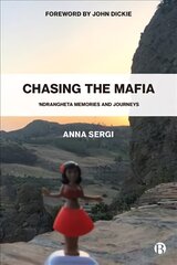 Chasing the Mafia: 'Ndrangheta, Memories and Journeys kaina ir informacija | Socialinių mokslų knygos | pigu.lt