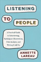 Listening to People: A Practical Guide to Interviewing, Participant Observation, Data Analysis, and Writing It All Up kaina ir informacija | Socialinių mokslų knygos | pigu.lt