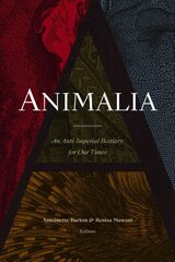 Animalia: An Anti-Imperial Bestiary for Our Times цена и информация | Исторические книги | pigu.lt