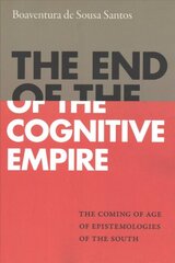 End of the Cognitive Empire: The Coming of Age of Epistemologies of the South цена и информация | Исторические книги | pigu.lt