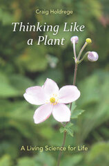 Thinking Like a Plant: A Living Science for Life kaina ir informacija | Ekonomikos knygos | pigu.lt