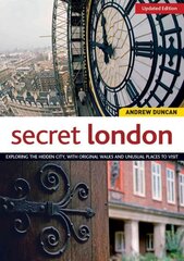 Secret London, Updated Edition: Exploring the Hidden City, with Original Walks and Unusual Places to Visit kaina ir informacija | Kelionių vadovai, aprašymai | pigu.lt