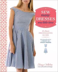 Sew Many Dresses, Sew Little Time: The Ultimate Dressmaking Guide kaina ir informacija | Knygos apie meną | pigu.lt