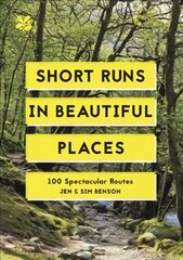 Short Runs in Beautiful Places: 100 Spectacular Routes kaina ir informacija | Kelionių vadovai, aprašymai | pigu.lt