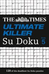 Times Ultimate Killer Su Doku Book 5: 120 Challenging Puzzles from the Times, Book 5, The Times Ultimate Killer Su Doku Book 5: 120 Challenging Puzzles from the Times цена и информация | Книги о питании и здоровом образе жизни | pigu.lt