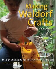 Making Waldorf Crafts: A Handbook for Children from 6 to 8 kaina ir informacija | Socialinių mokslų knygos | pigu.lt