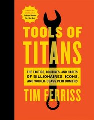 Tools of Titans: The Tactics, Routines, and Habits of Billionaires, Icons, and World-Class Performers kaina ir informacija | Saviugdos knygos | pigu.lt