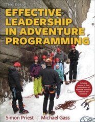 Effective Leadership in Adventure Programming 3rd Edition With Web Resource 3rd edition kaina ir informacija | Knygos apie sveiką gyvenseną ir mitybą | pigu.lt