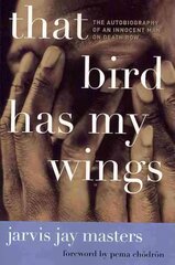 That Bird Has My Wings: The Autobiography of an Innocent Man on Death Row цена и информация | Биографии, автобиогафии, мемуары | pigu.lt