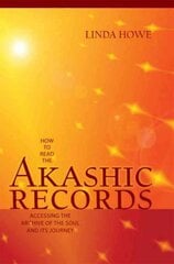 How to Read the Akashic Records: Accessing the Archive of the Soul and Its Journey Reprint цена и информация | Самоучители | pigu.lt