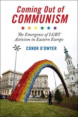 Coming Out of Communism: The Emergence of LGBT Activism in Eastern Europe kaina ir informacija | Socialinių mokslų knygos | pigu.lt