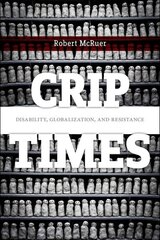 Crip Times: Disability, Globalization, and Resistance цена и информация | Книги по социальным наукам | pigu.lt