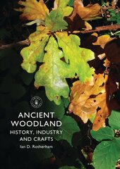 Ancient Woodland: History, Industry and Crafts kaina ir informacija | Saviugdos knygos | pigu.lt