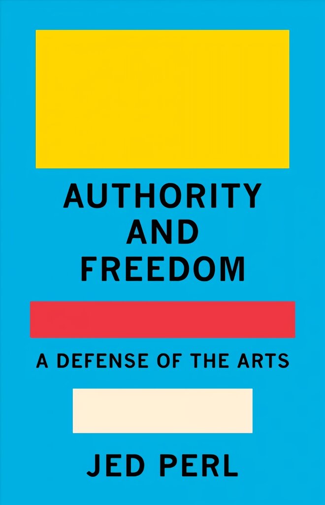 Authority and Freedom: A Defense of the Arts цена и информация | Knygos apie meną | pigu.lt