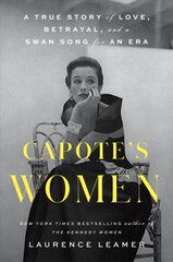 Capote's Women: A True Story of Love, Betrayal, and a Swan Song for an Era kaina ir informacija | Biografijos, autobiografijos, memuarai | pigu.lt