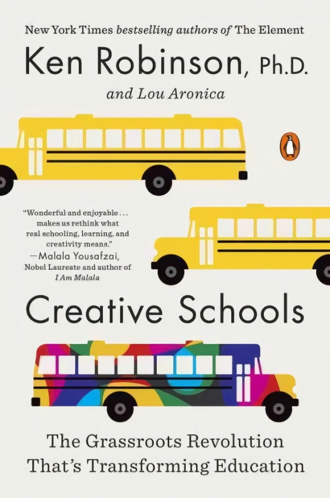Creative Schools: The Grassroots Revolution That's Transforming Education kaina ir informacija | Socialinių mokslų knygos | pigu.lt